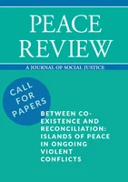 Call for Papers: Special Issue of Peace Review Between Co-existence and Reconciliation: Islands of Peace in Ongoing Violent Conflicts