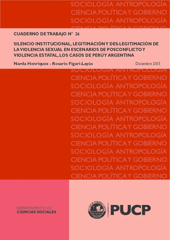 Figari Layús, R. / Henriquez, N. (2015): „Silencio institucional, legitimación y deslegitimación de la violencia sexual en escenarios de posconflicto y violencia estatal. Los casos de Perú y Argentina”. Cuaderno de Trabajo No 26. Pontificia Universidad Católica del Perú. Figari Layús, R. / Henriquez, N. (2015): „Silencio institucional, legitimación y deslegitimación de la violencia sexual en escenarios de posconflicto y violencia estatal. Los casos de Perú y Argentina”. Cuaderno de Trabajo No 26. Pontificia Universidad Católica del Perú.