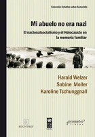Mi abuelo no era nazi. El nacionalsocialismo y el Holocausto en la memoria familiar